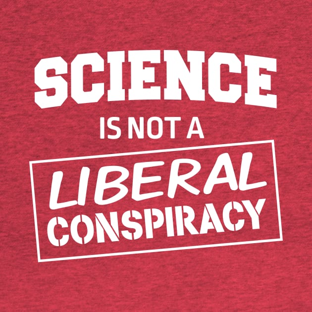 Science is not a liberal conspiracy by Blister